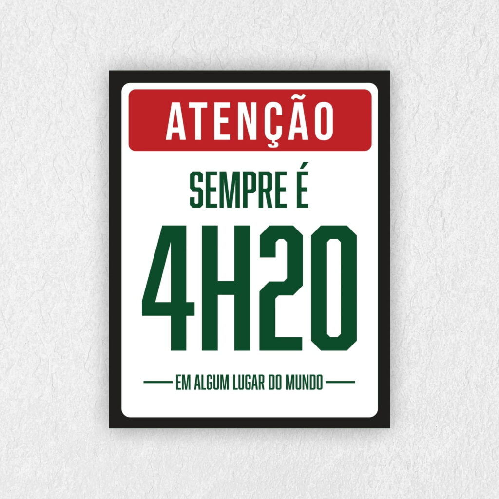 Placa Decorativa Sempre é 4h20 em algum lugar do Mundo